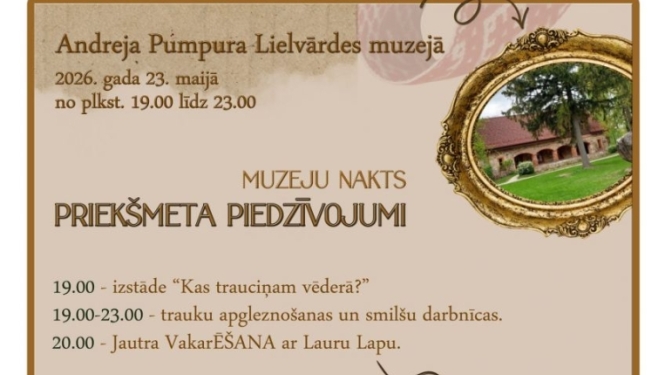 23. maijā Andreja Pumpura Lielvārdes muzejā:  19.00 – izstāde “Kas trauciņam vēderā?”.  19.00–23.00 – trauku apgleznošanas un smilšu darbnīcas.  20.00 – jautra vakarēšana ar Lauru Lapu.  Pasākuma laikā darbosies tirdziņš – noderēs skaidra nauda.