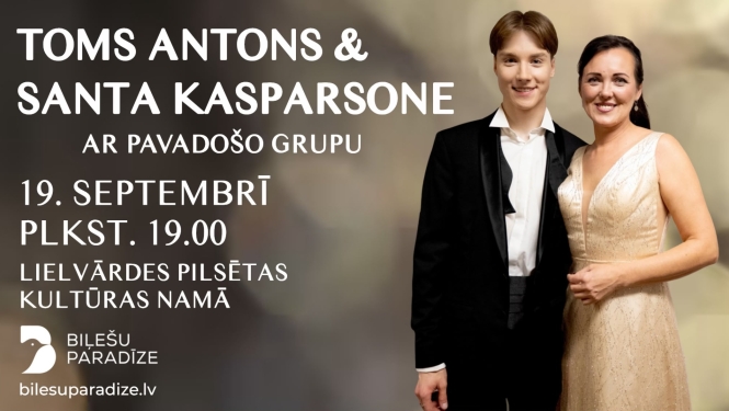 19. septembrī plkst. 19.00 Lielvārdes Kultūras centrā Toms Antons & Santa Kasparsone ar pavadošo grupu.  KONCERTS 2 DAĻĀS
