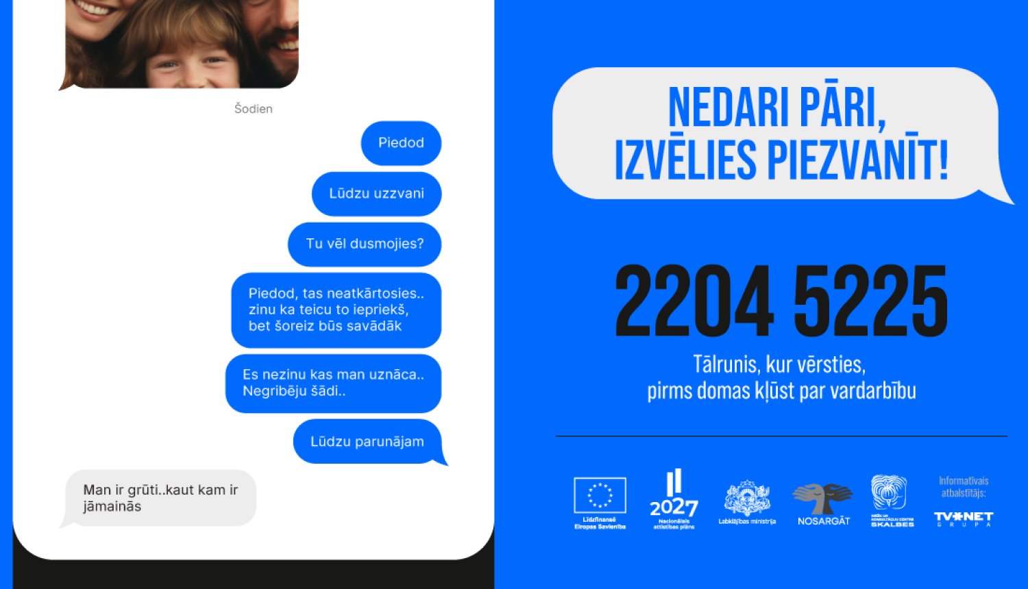 Preventīva akcija "Nedari pāri, izvēlies piezvanīt", ko organizē Krīzes centrs "Skalbes". Tālrunis 22045225