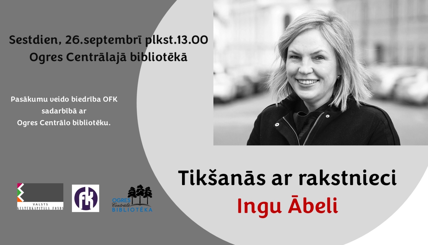 Aicinām uz tikšanos un sarunu ar rakstnieci Ingu Ābeli Ogres Centrālajā bibliotēkā sestdien, 26.septembrī plkst.13.00.  Inga Ābele ir prozaiķe, dramaturģe un dzejniece, kuras darbi guvuši atzinību ne tikai Latvijā, bet arī ārvalstīs. Viņas jaunākais romāns “Mīlamā. Leģenda par sidraba šķidrautu” izdevniecības “Dienas Grāmata” sērijā “Es esmu” ir par latviešu dzejnieci un dramaturģi Aspaziju.  Pasākums paredzēts plašam klausītāju lokam un ir bez maksas.  Tikšanos atbalsta VKKF, veido biedrība OFK sadarbībā a