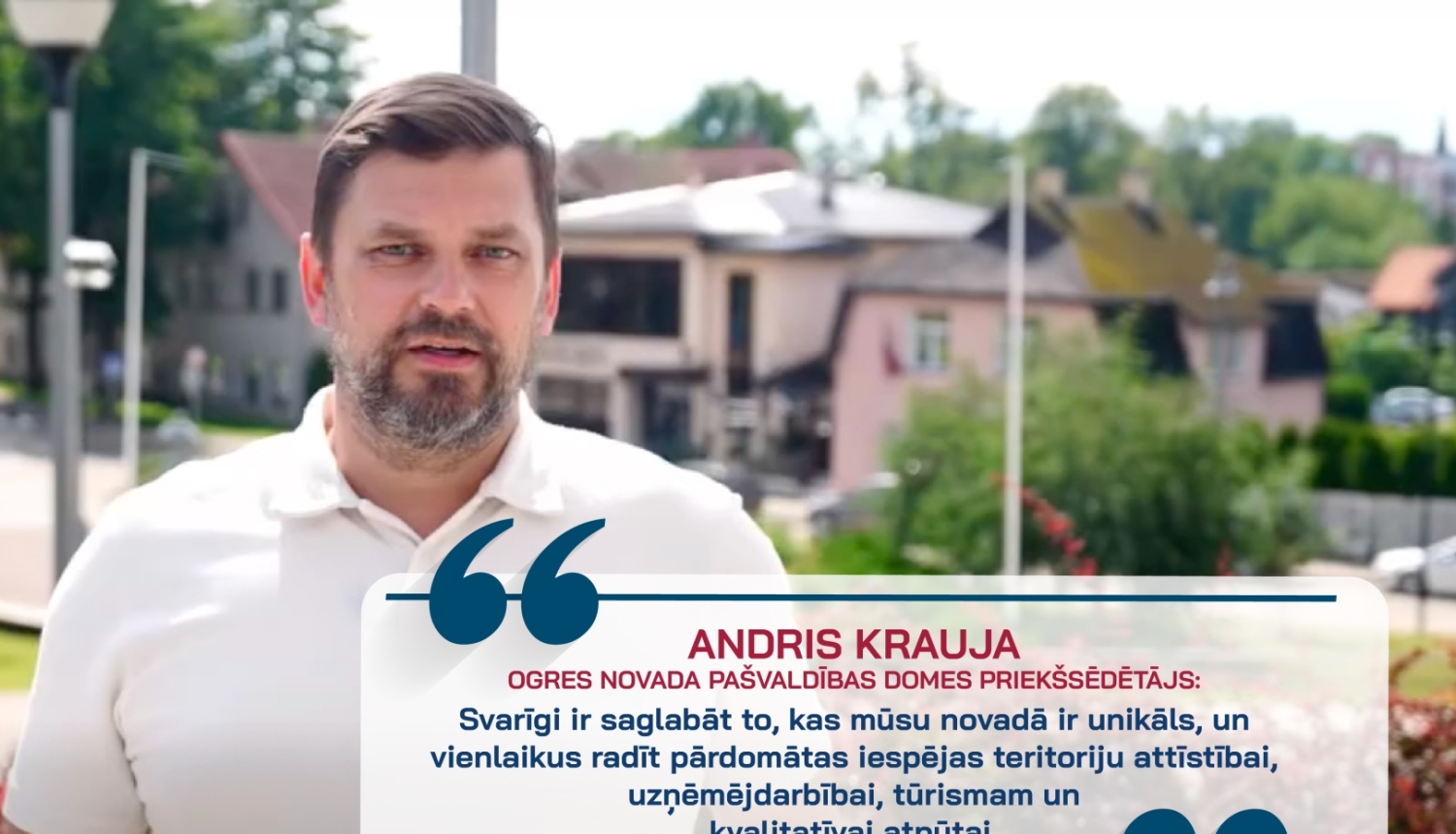 Ogres novada pašvaldības domes priekšsēdētāja A. Kraujas attēls un citāts: "Svarīgi ir saglabāt to, kas mūsu novadā ir unikāls, un vienlaikus radīt pārdomātas iespējas teritoriju attīstībai, uzņēmējdarbībai, tūrismam un kvalitatīvai atpūtai.