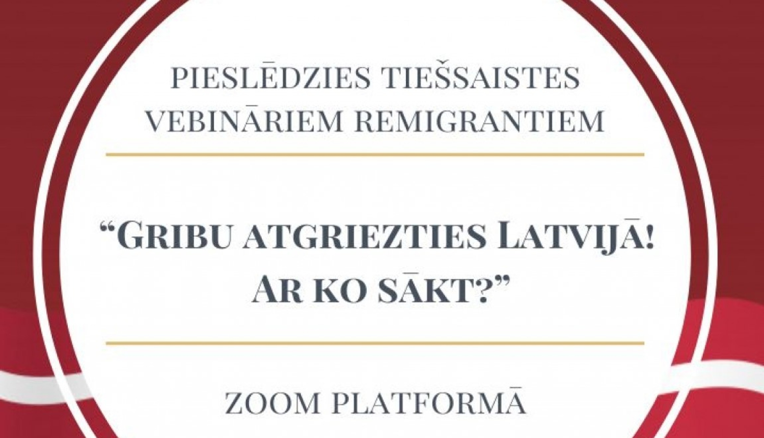 Vēl ir iespēja pieteikties vebināram “Gribu atgriezties Latvijā! Ar ko sākt?”