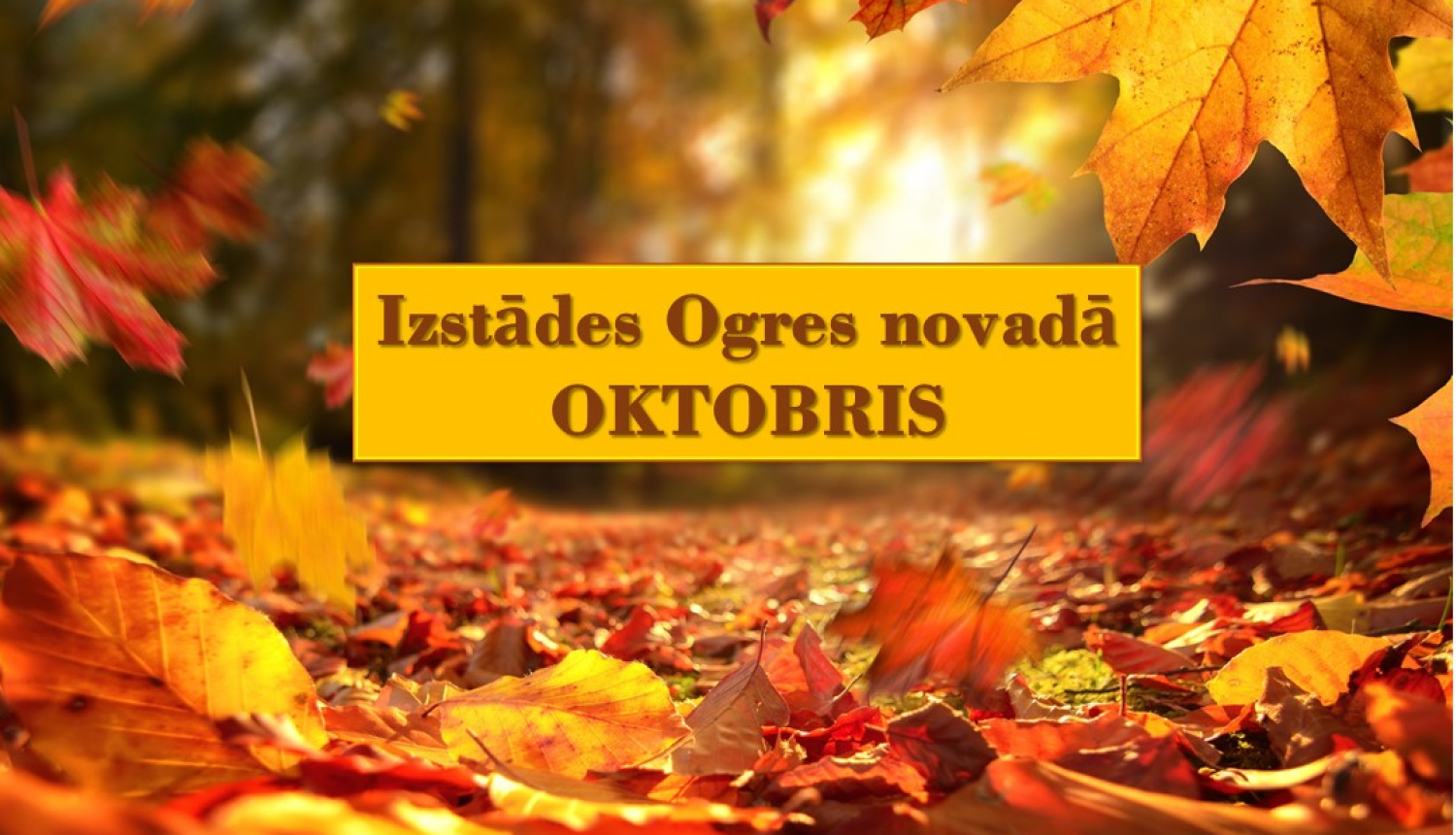 Krāsainas kļavas lapas, uzraksts: Izstādes Ogres novadā