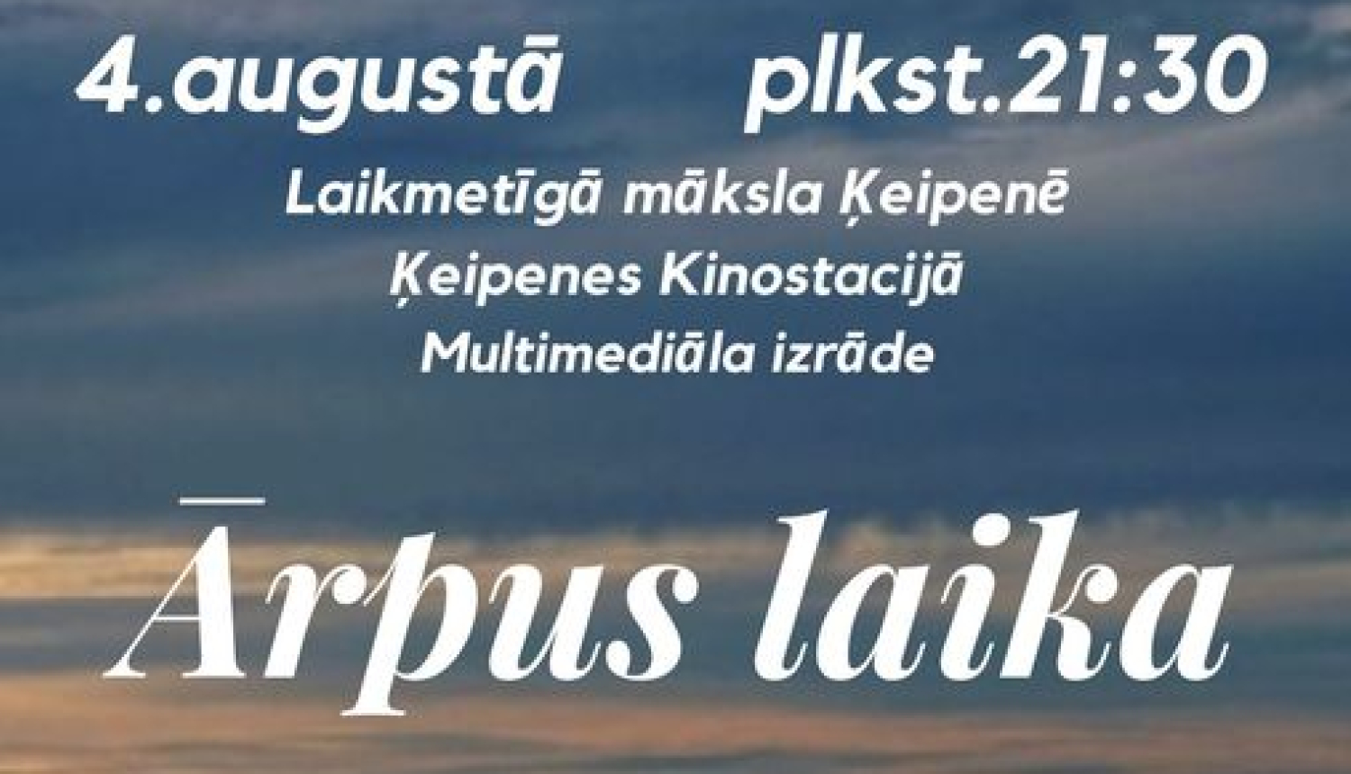 Multimediāla izrāde Āŗpus laika Ķeipenē 04.08.2023.