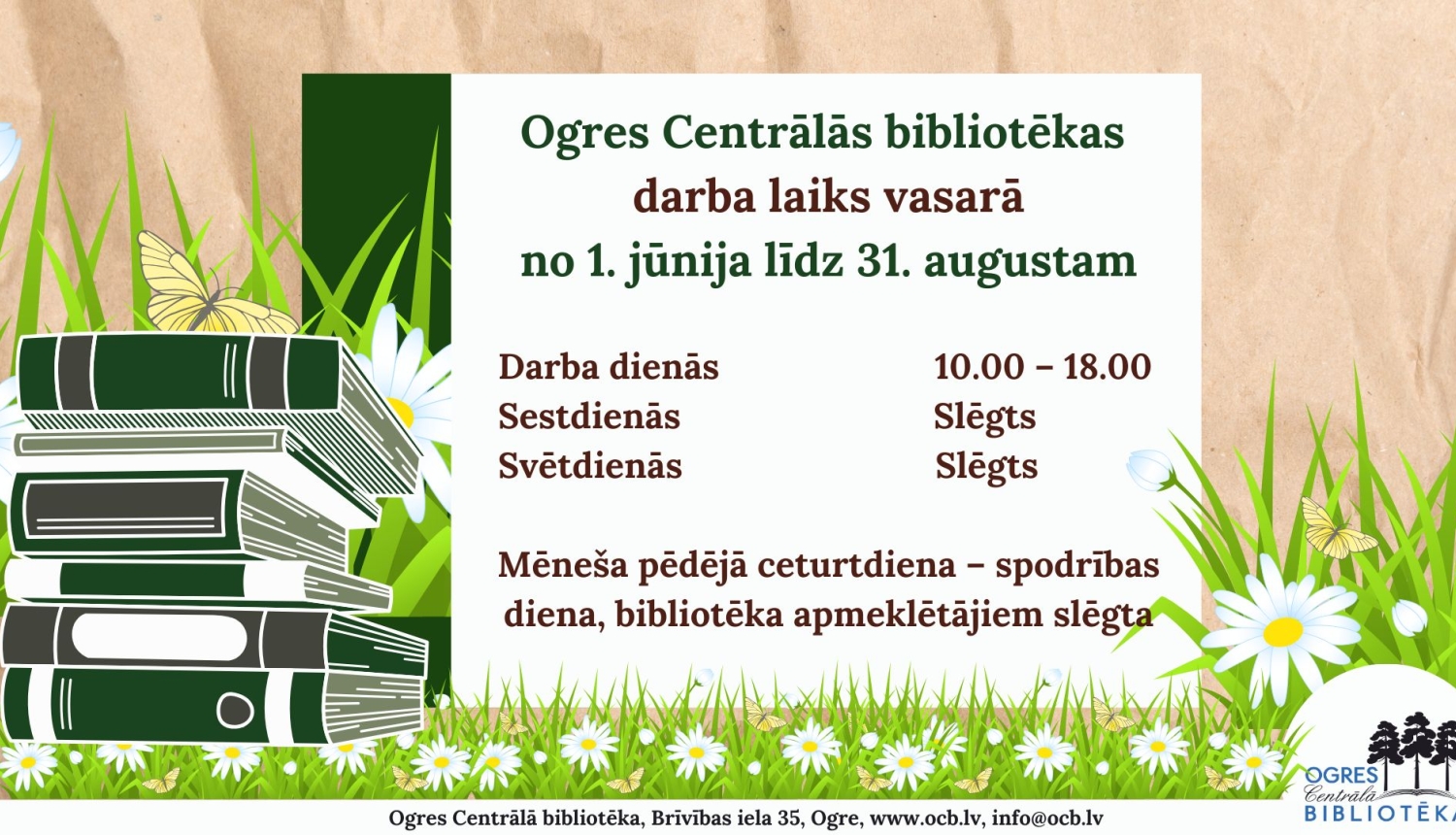 Informējam, ka no šī gada 1. jūnija līdz 31. augustam Ogres Centrālā bibliotēka strādā pēc vasaras darba laika: •	Darba dienās no plkst. 10.00 līdz 18.00 •	Sestdienās un svētdienās slēgts. •	Mēneša pēdējā ceturtdiena – spodrības diena, kad bibliotēka apmeklētajiem ir slēgta. Tiekamies bibliotēkā!