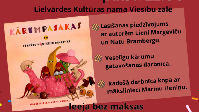 23. oktobrī plkst. 12.00 ​Lielvārdes pilsētas bibliotēka aicina uz īpaši gardu notikumu! Lielvārdes kultūras nama viesību zālē norisināsies salds un radošs pasākums bērniem un ģimenēm, kurā varēs satikt grāmatas "Kārumpasakas un vērtīgu konfekšu receptes" autores Lieni Margeviču un Natu Brambergu, kā arī mākslinieci un ilustratori Marinu Heniņu.