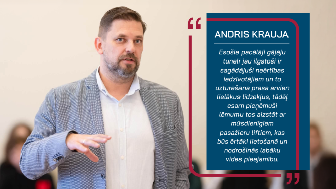 Ogres novada pašvaldības domes priekšsēdētājs A. Krauja un citāts "Citāts:  Esošie pacēlāji gājēju tunelī jau ilgstoši ir sagādājuši neērtības iedzīvotājiem un to uzturēšana prasa arvien lielākus līdzekļus, tādēļ esam pieņēmuši lēmumu tos aizstāt ar mūsdienīgiem pasažieru liftiem, kas būs ērtāki lietošanā un nodrošinās labāku vides pieejamību"