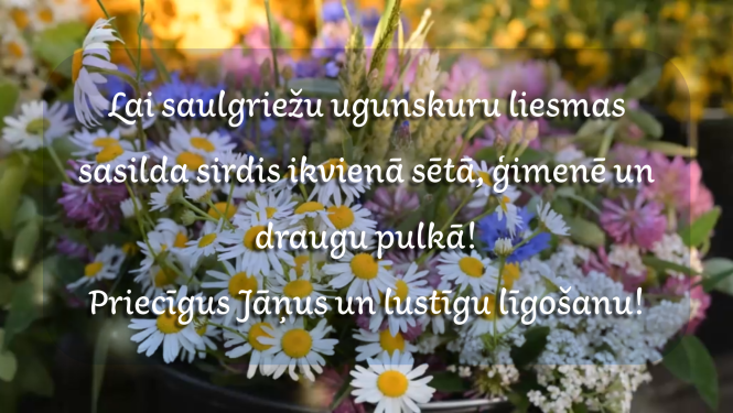 Ogres novada pašvaldība sveic svētkos! Lai saulgriežu ugunskuru liesmas sasilda sirdis ikvienā sētā, ģimenē un draugu pulkā! Priecīgus Jāņus un lustīgu līgošanu!