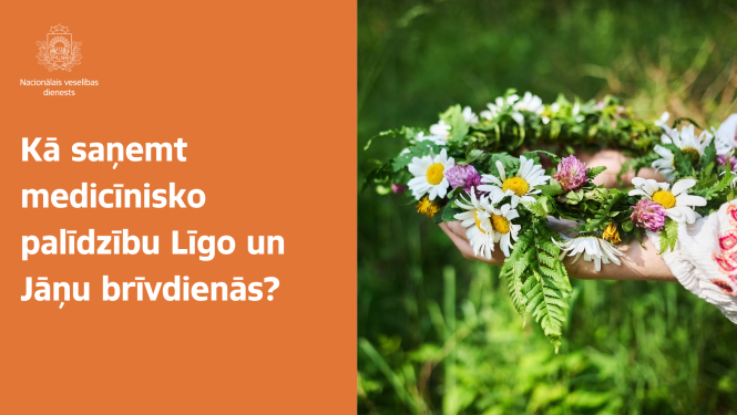 Kā saņemt medicīnisko palīdzību  Līgo un Jāņu brīvdienās? 