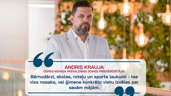 Andris Krauja, Ogres novada pašvaldības domes priekšsēdētājs: "Bērnudārzi, skolas, rotaļu un sporta laukumi - tas viss nosaka, vai ģimene konkrēto vietu izvēlas par savām mājām"
