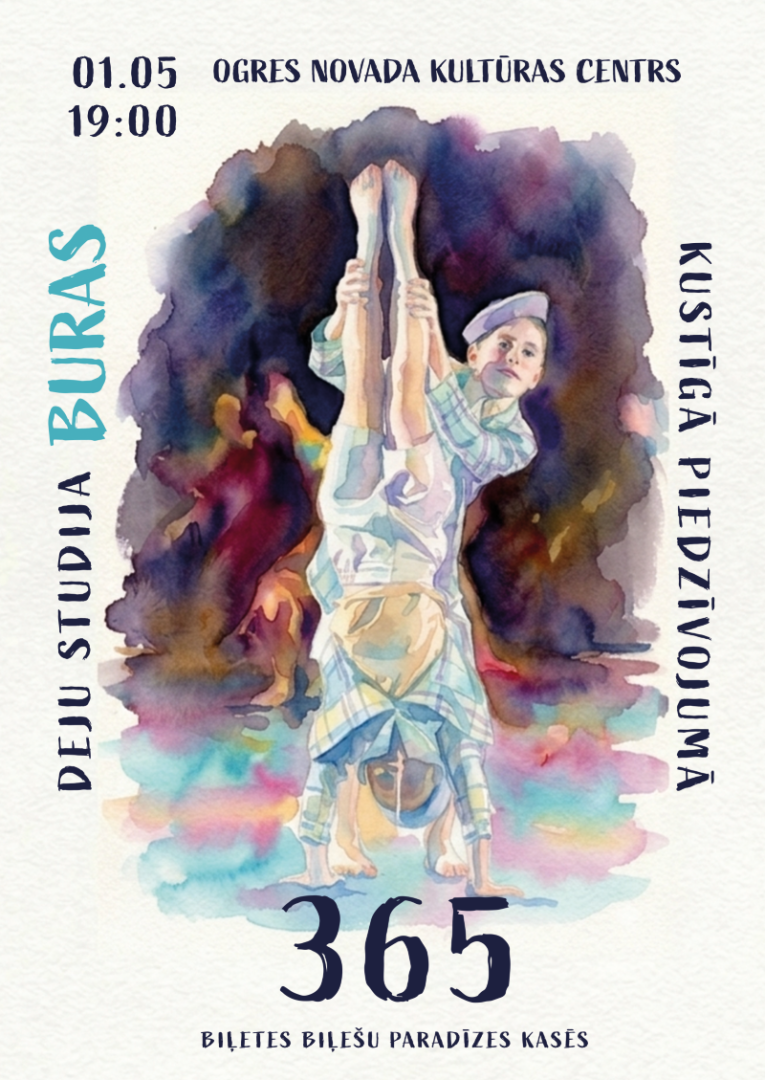 01.maijs plkst. 19.00 ONKC Lielā zāle MŪSDIENU DEJU GRUPAS “BURAS” KONCERTS Biļetes: 