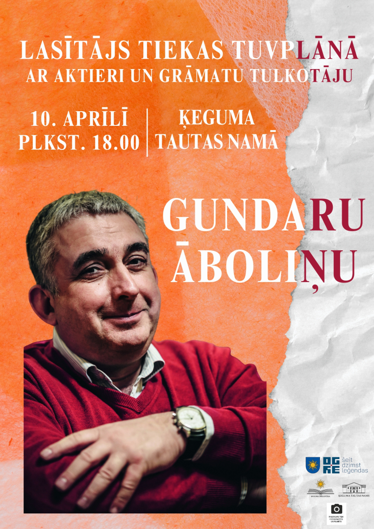 Lasītājs tiekas tuvplānā. Trešā tikšanās ar aktieri un tulkotāju Gundaru Āboliņu Ķeguma Tautas namā 10. aprīlī plkst. 18.00