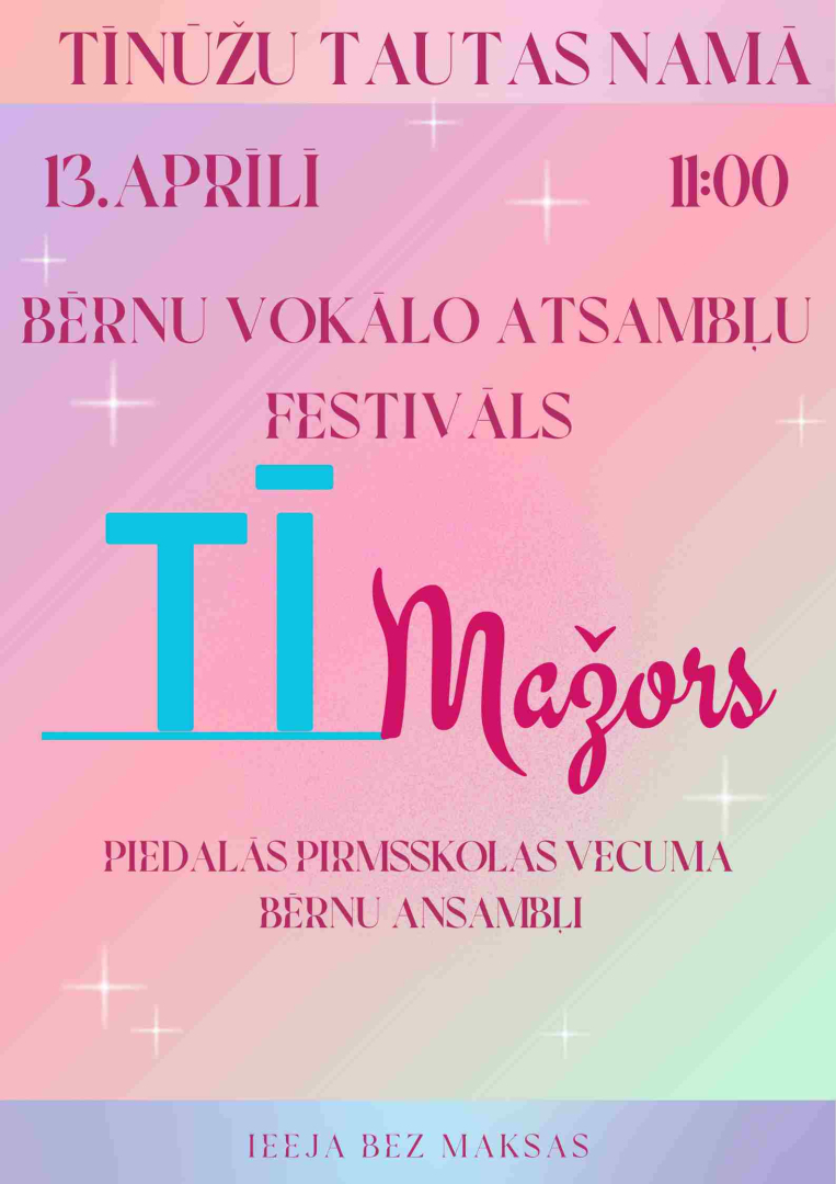 Bērnu vokālo ansambļu festivāls TĪMAŽORS Tīnūžu tautas namā 13. aprīlī plkst. 11.00