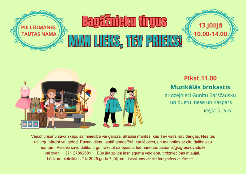 13.jūlijā no plkst. 11.00 līdz 14.00 Bagažnieku tirgus "Man lieks, tev prieks" Lēdmanē