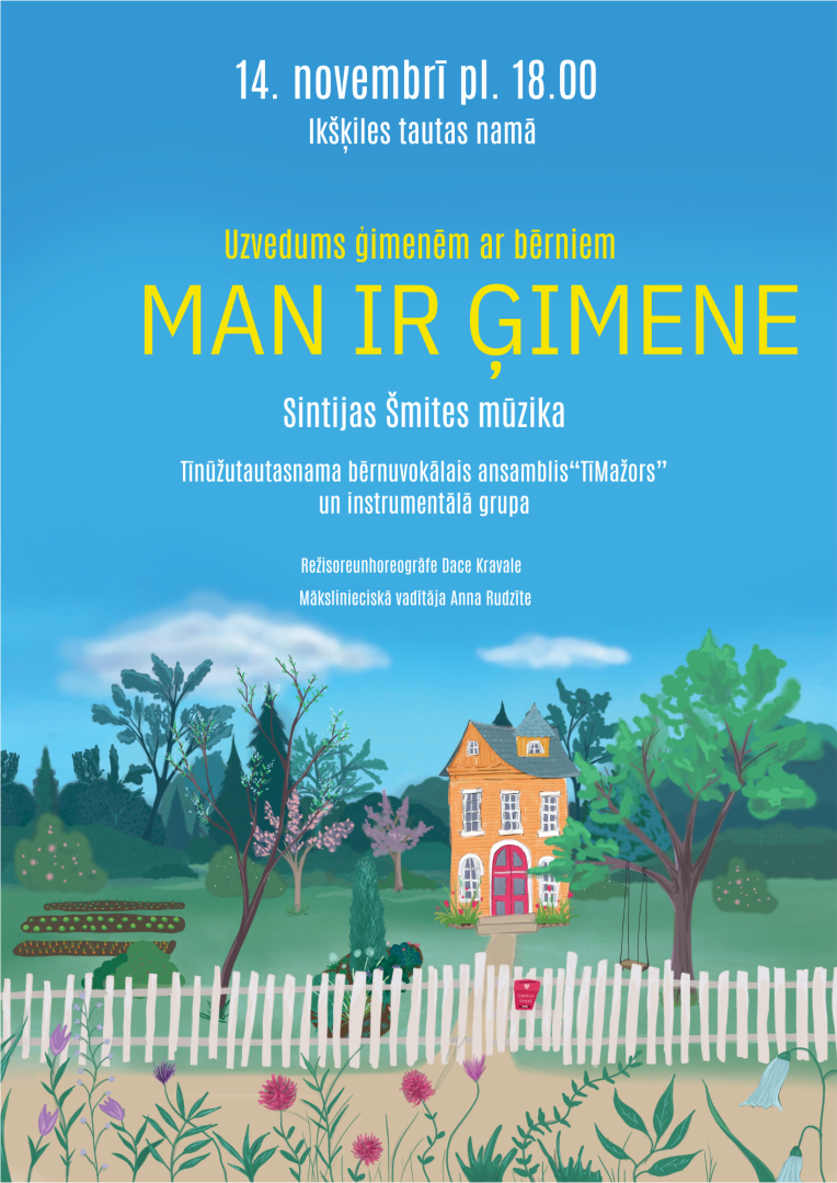 Koncertuzveduma "Man ir ģimene" afiša - zīmēta māja, koki, sēta un un zilas debesis