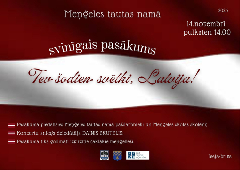 Meņģeles tautas namā 14. novembrī plkst. 14.00 svinīgais pasākums “Tev šodien svētki, Latvija!”