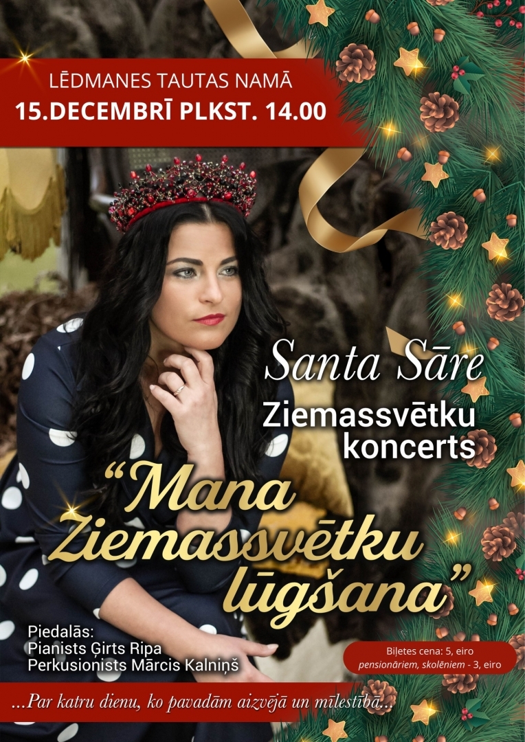 Santas Sāres Ziemassvētku koncerts "Mana Ziemassvētku lūgšana" 15.decembrī pl. 14.00 Lēdmanes Tautas namā