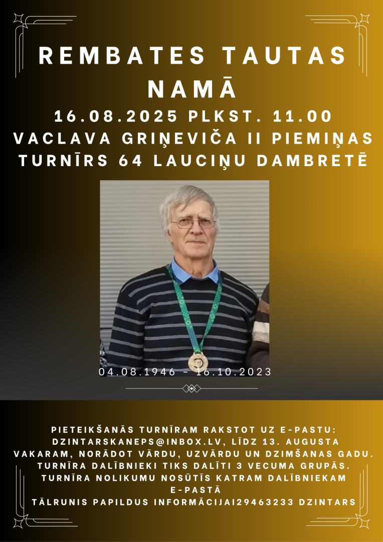 Rembates Tautas namā 16. augustā plkst. 11.00 Vaclava Griņeviča II piemiņas turnīrs 64 lauciņu dambretē