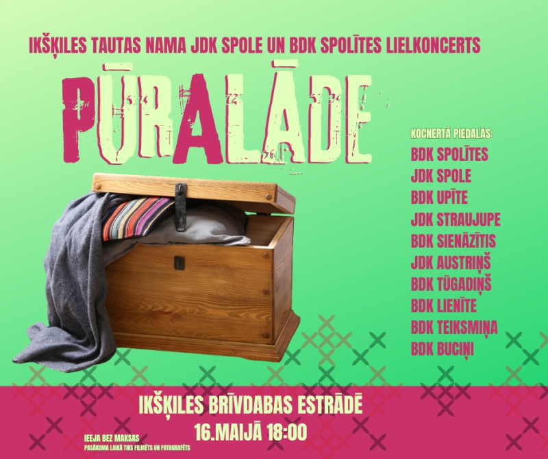 16. maijā plkst. 18.00 Ikšķiles brīvdabas estrādē JDK “Spole” un BDK “Spolītes” tautas deju lielkoncerts “Pūralāde”  Ieeja bez maksas