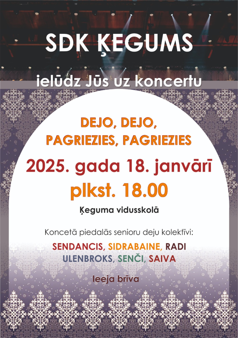 Senioru deju kolektīva ĶEGUMS koncerts Dejo, dejo, pagriezies, pagriezies Ķeguma vidusskolā 2025.gada 18.janvārī pl.18.00