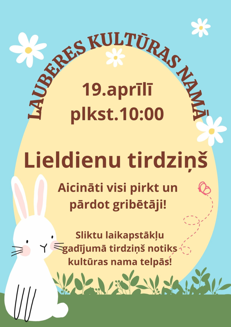 Lieldienu tirdziņš pie Lauberes kultūras nama 19. aprīlī plkst. 10.00. Sliktu laikapstākļu gadījumā tirdziņš notiks kultūras nama telpās