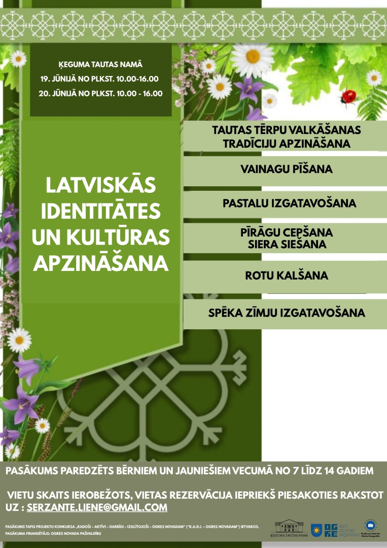 Latviskās identitātes un kultūras apzināšana. Līgo ieskaņas pasākums 7-14 gadus veciem jauniešiem Ķeguma Tautas namā 19. un 20. jūnijā no plkst. 10.00 līdz 16.00