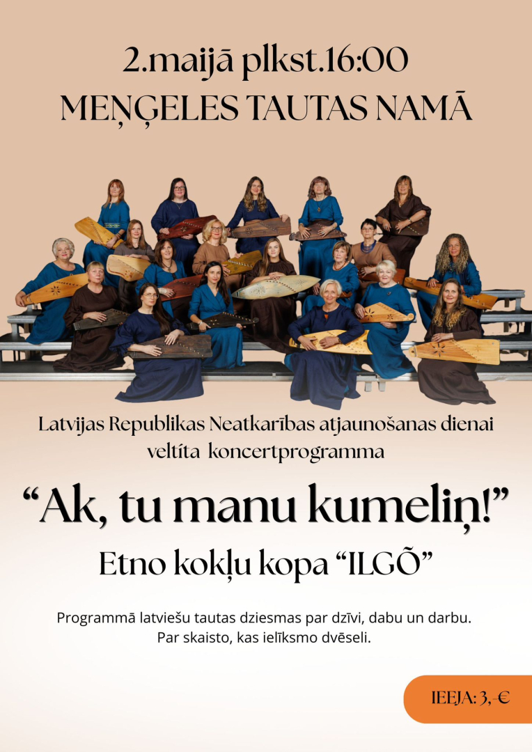 2. maijā plkst. 16.00 Meņģeles Tautas namā Latvijas Republikas Neatkarības atjaunošanas dienai veltīts koncerts “Mana Latvija”  Uzstāsies etno kokļu grupa “Ilgō”  Biļetes cena 3 eiro