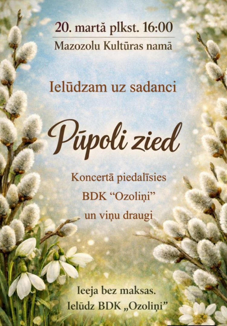 20.  martā plkst. 15.00 Mazozolu tautas namā skolēnu deju kolektīvu sadancis "Pūpoli zied". Ieeja bez maksas.