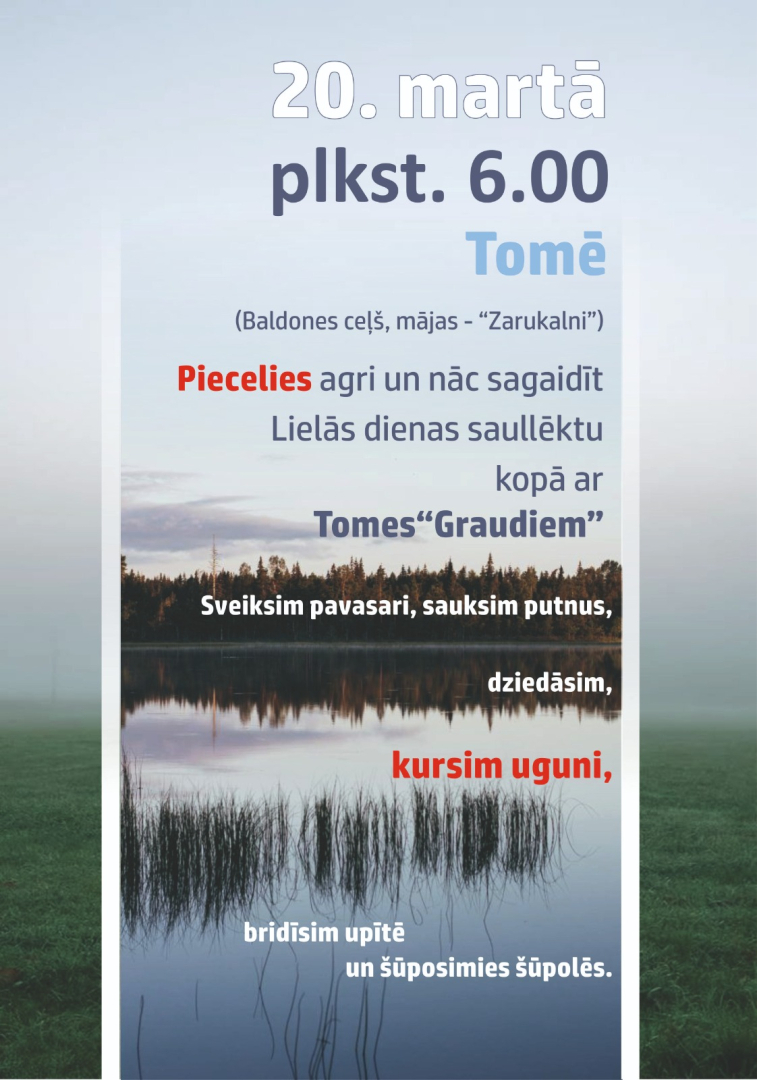 20. martā plkst. 6.00 Tomē Lielās dienas saullēkta sagaidīšana kopā ar folkloras kopu Graudi.