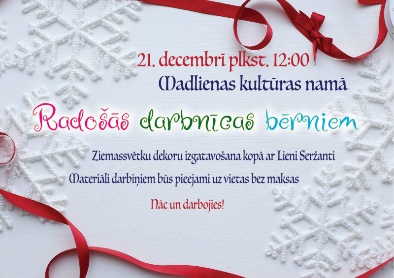 Radošās darbnīcas bērniem Madlienas kultūras namā 21.decembrī pl.12.00