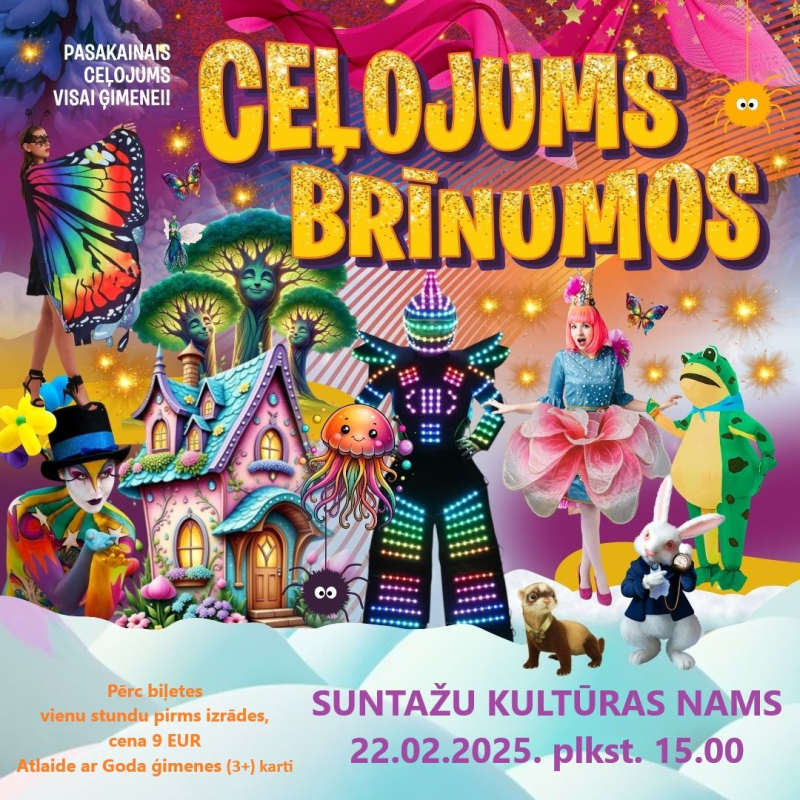 Izrāde visai ģimenei CEĻOJUMS BRĪNUMOS Suntažu kultūras namā 22.februārī pl. 15.00.