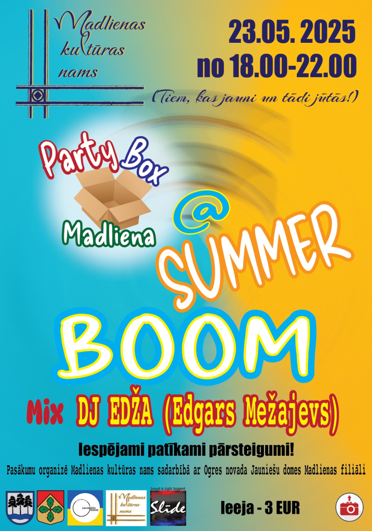 23.maijs plkst. 18.00 - 22.00  Madlienas Kultūras namā Party Box Madliena @ Sumer Boom diskotēka tiem, kas jauni un tādi jūtas sadarbībā ar Ogres jauniešu domes Madlienas filiāli. ieeja 3 eiro.