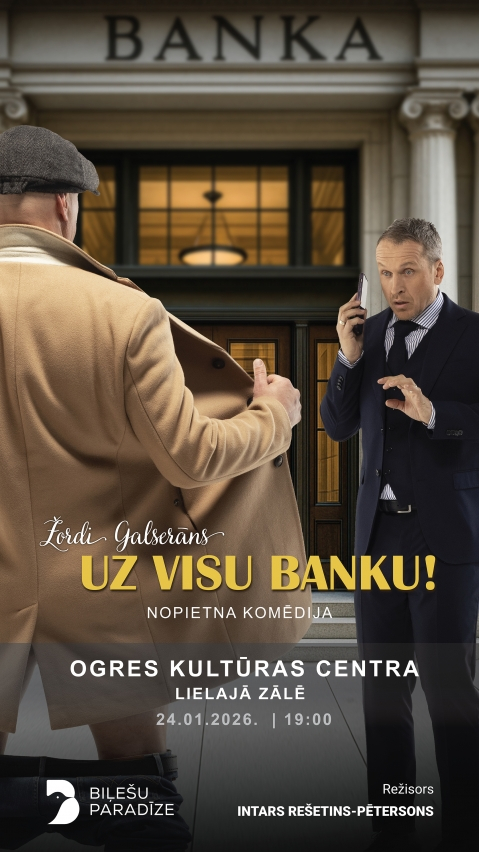 Žordī Galserāns "Uz visu banku!" Ogres Kultūras centra Lielajā zālē 24. janvārī plkst. 19.00