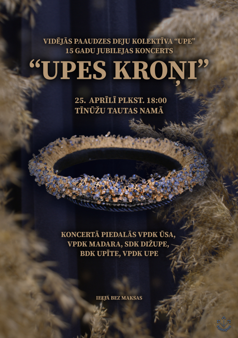 VPDK UPE 15 gadu jubilejas koncerts UPES KROŅI  Datums: 25. aprīlis, 2026  Laiks: 18.00  Vieta: Tīnūžu Tautas nams. Ieeja bez maksas