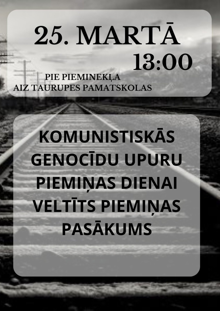 Komunistiskā genocīda upuru piemiņas dienai veltīts pasākums 25. martā plkst. 13.00 pie pieminekļa aiz Taurupes pamatskolas