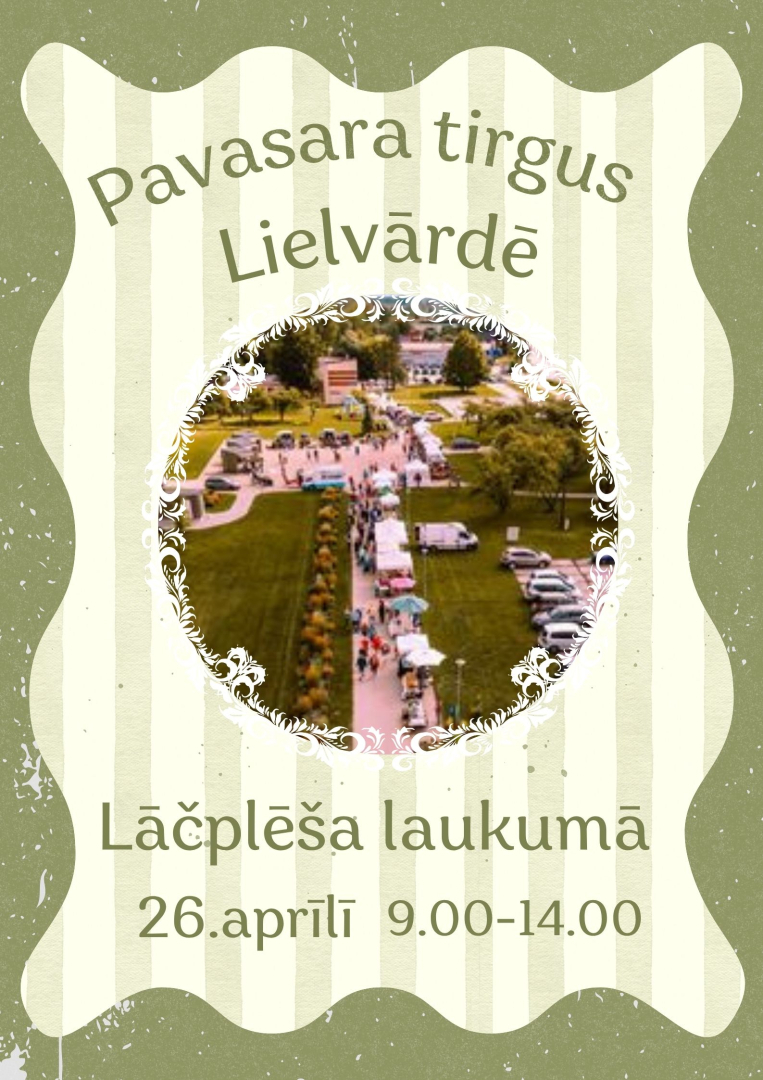 Pavasara tirgus Lielvārdē, Lāčplēša laukumā no 26. aprīlī no plkst. 9.00 līdz 14.00