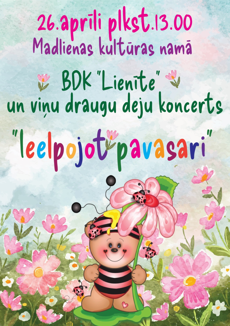 Bērnu deju kolektīva "Lienīte" koncerts IEELPOJOT PAVASARI Madlienas kultūras namā 26. aprīlī plkst. 13.00