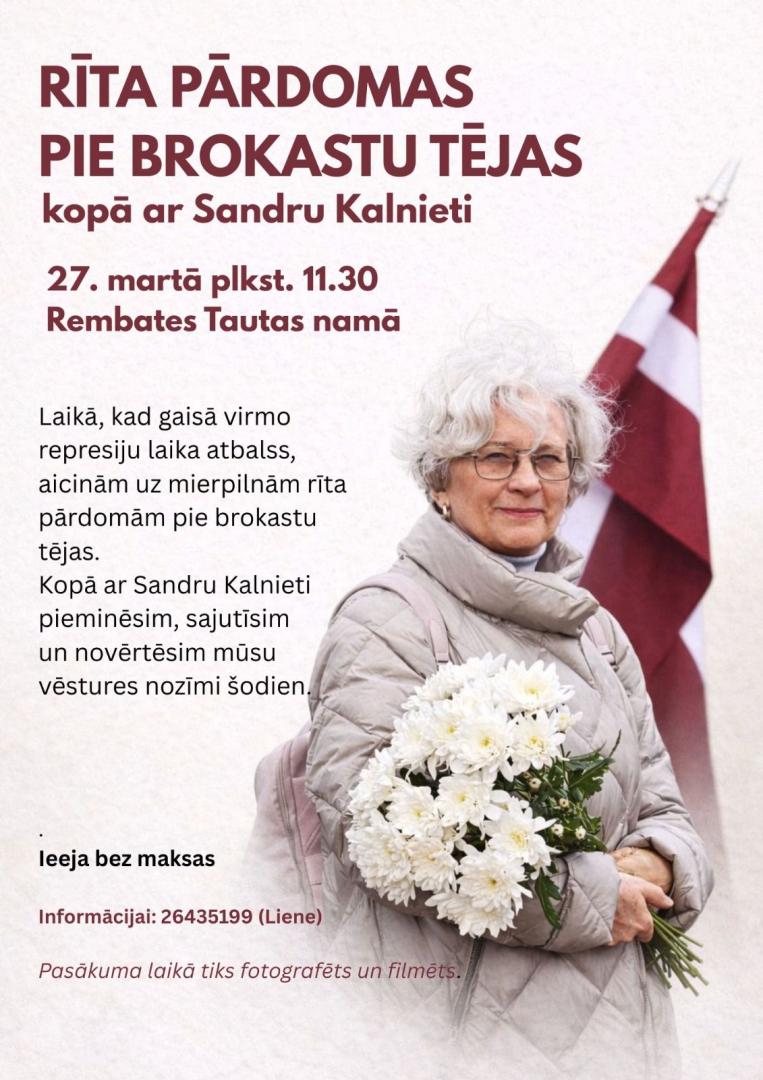 Atceres pasākums deportācijas un komunistiskā genocīda upuru piemiņai Rembatē - rīta pārdomas pie brokastu tējas ar Sandru Kalnieti 27. martā plkst. 11.30 Rembates Tautas namā. Ieeja bez maksas.