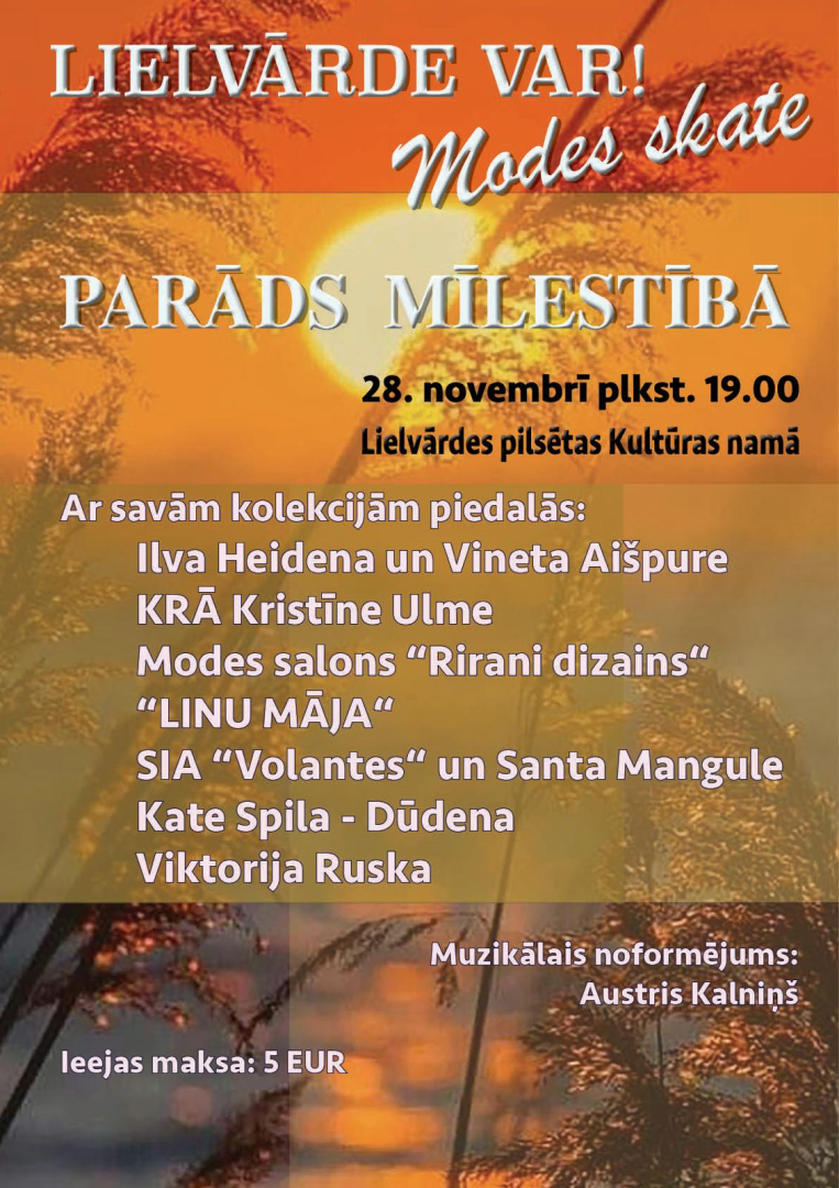  LIELVĀRDE VAR - modes skate PARĀDS MĪLESTĪBĀ 28. novembrī plkst. 19.00 Lielvārdes pilsētas Kultūras namā 