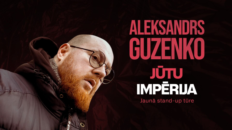 Stand - up izrāde  Aleksandrs Guzenko "Jūtu impērija"  Biļetes pieejamas Bezrindas.lv