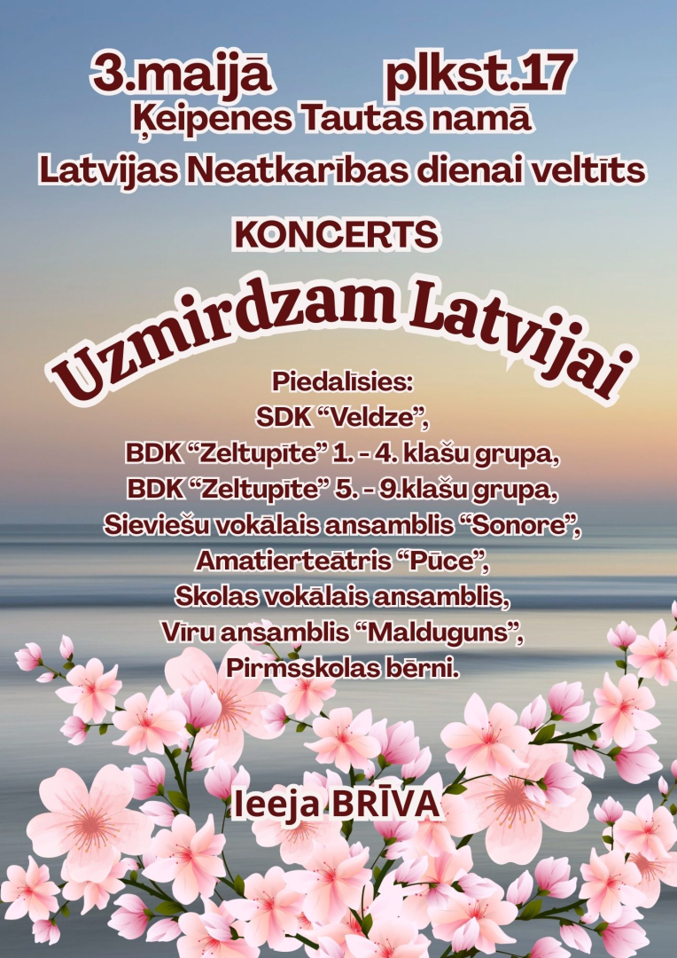 Neatkarības dienai veltīts koncerts "Uzmirdzies Latvijai" 3. maijā plkst. 17.00 Ķeipenes Tautas namā