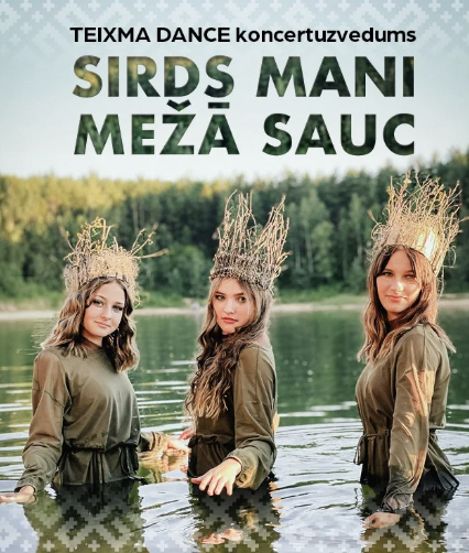 30. maijā plkst. 18.00 mūsdienu deju studijas TEIXMA koncertuzvedums SIRDS MANI MEŽĀ SAUC.