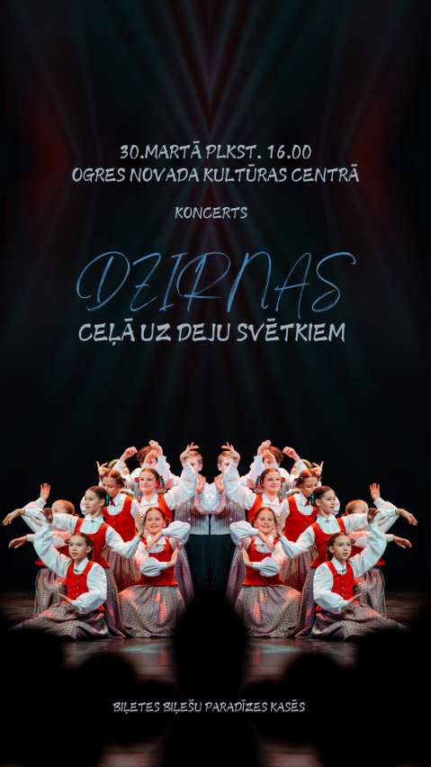 Koncerts DZIRNAS - Ceļā uz deju svētkiem Ogres novada kultūras centrā 30. martā plkst. 16.00