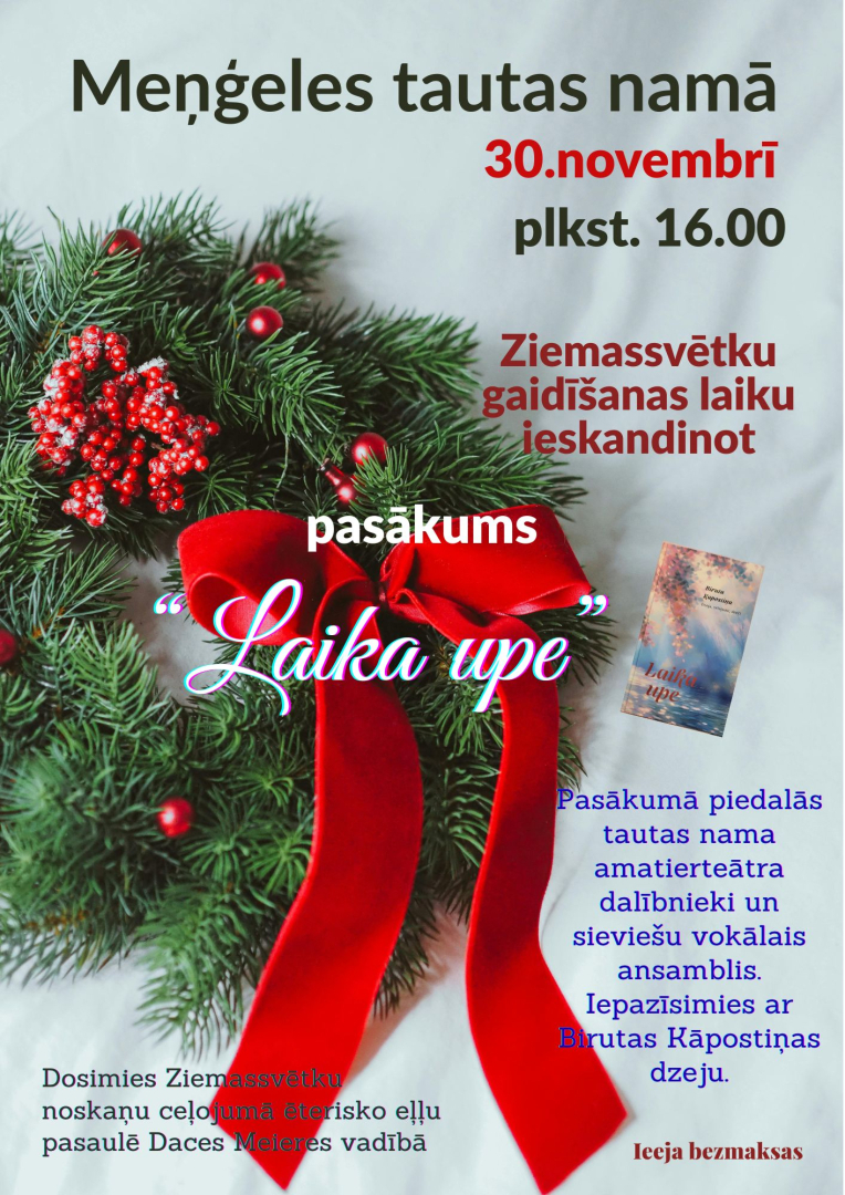 Meņģeles Tautas namā 30. novembrī plkst. 16.00, Ziemassvētku gaidīšanas laiku ieskandinot, pasākums "Laika upe"