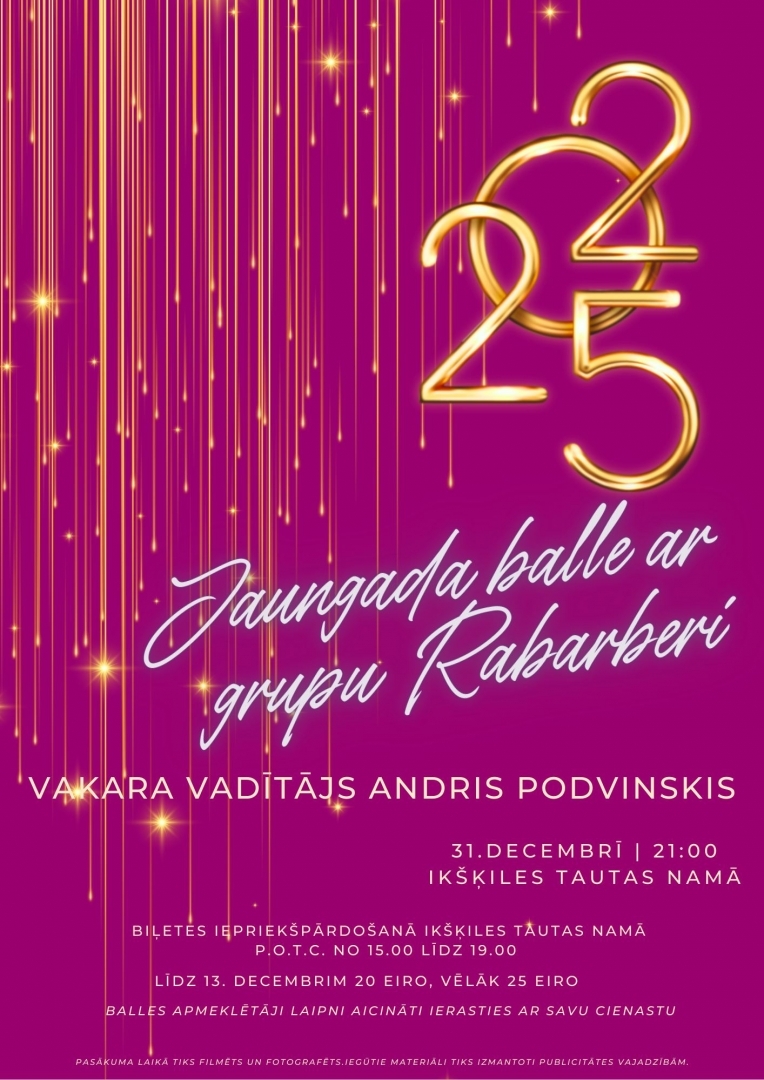 Jaungada balle ar grupu Rabarberi Ikšķiles tautas namā 31.decembrī pl.21.00. Vakara vadītājs Andris Podvinskis