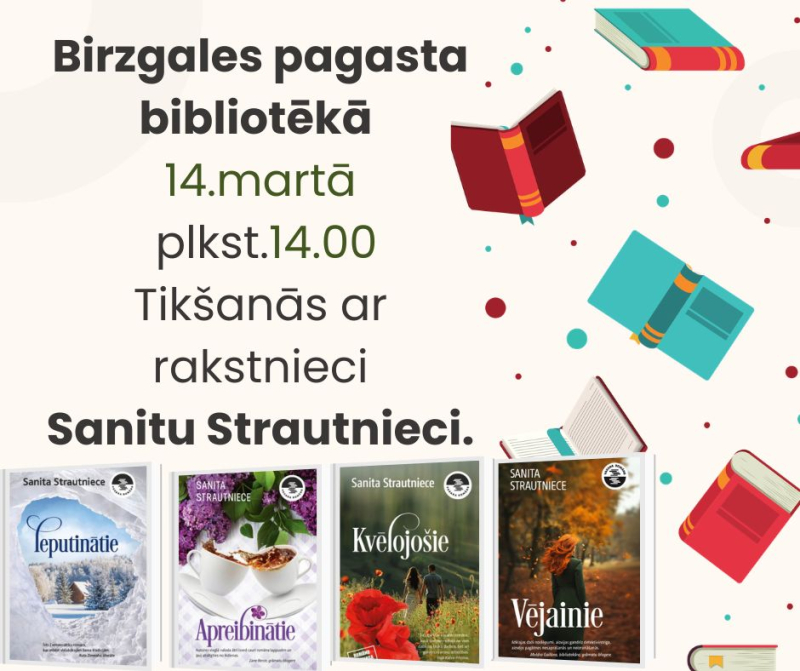 14. martā plkst. 14.00 Birzgales pagasta bibliotēkā tikšanās ar rakstnieci Sanitu Strautnieci