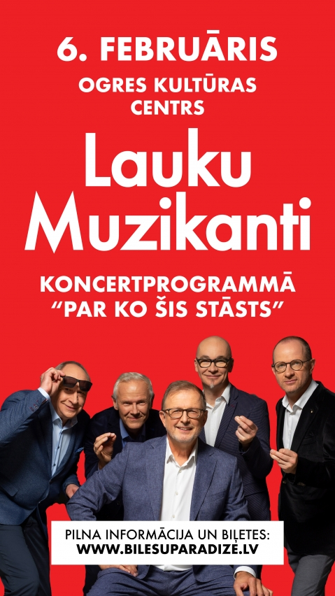 6. februāris, Ogres Kultūras centrs, "Lauku Muzikanti" koncertprogrammā “Par ko šīs stāsts”