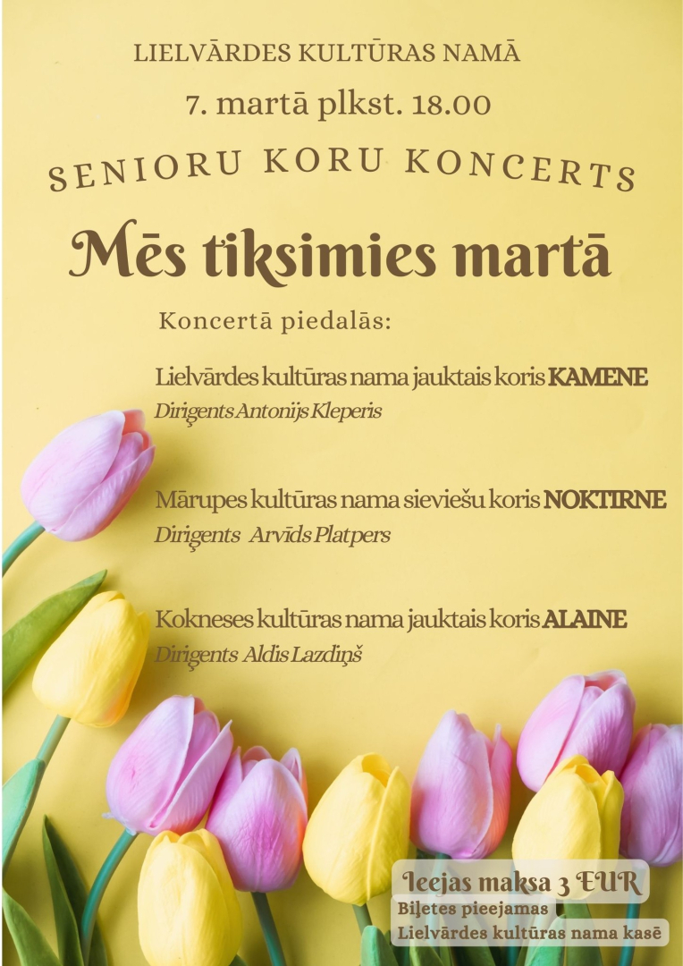 Senioru koru  koncerts Mēs tiksimies martā Lielvārdes kultūras namā 7.martā pl.18.00