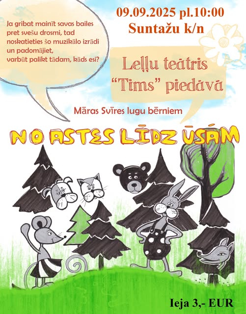 9. septembrī plkst. 10.00 Suntažu Kultūras namā leļļu teātris "Tims" piedāvā Māras Svīres lugu bērniem ''No astes līdz ūsām''
