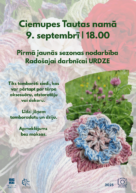 9. septembrī plkst. 18.00 Ciemupes tautas namā pirmā jaunās sezonas nodarbība radošajā darbnīcā Urdze. Attēlā tamborēts zieds.